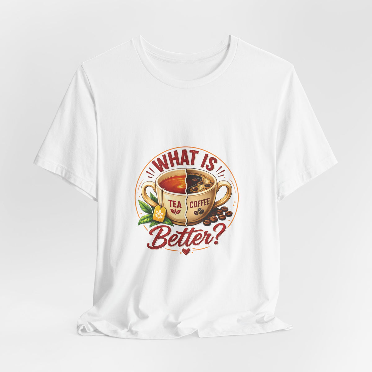What Is Better? Tea vs Coffee Graphic T-Shirt