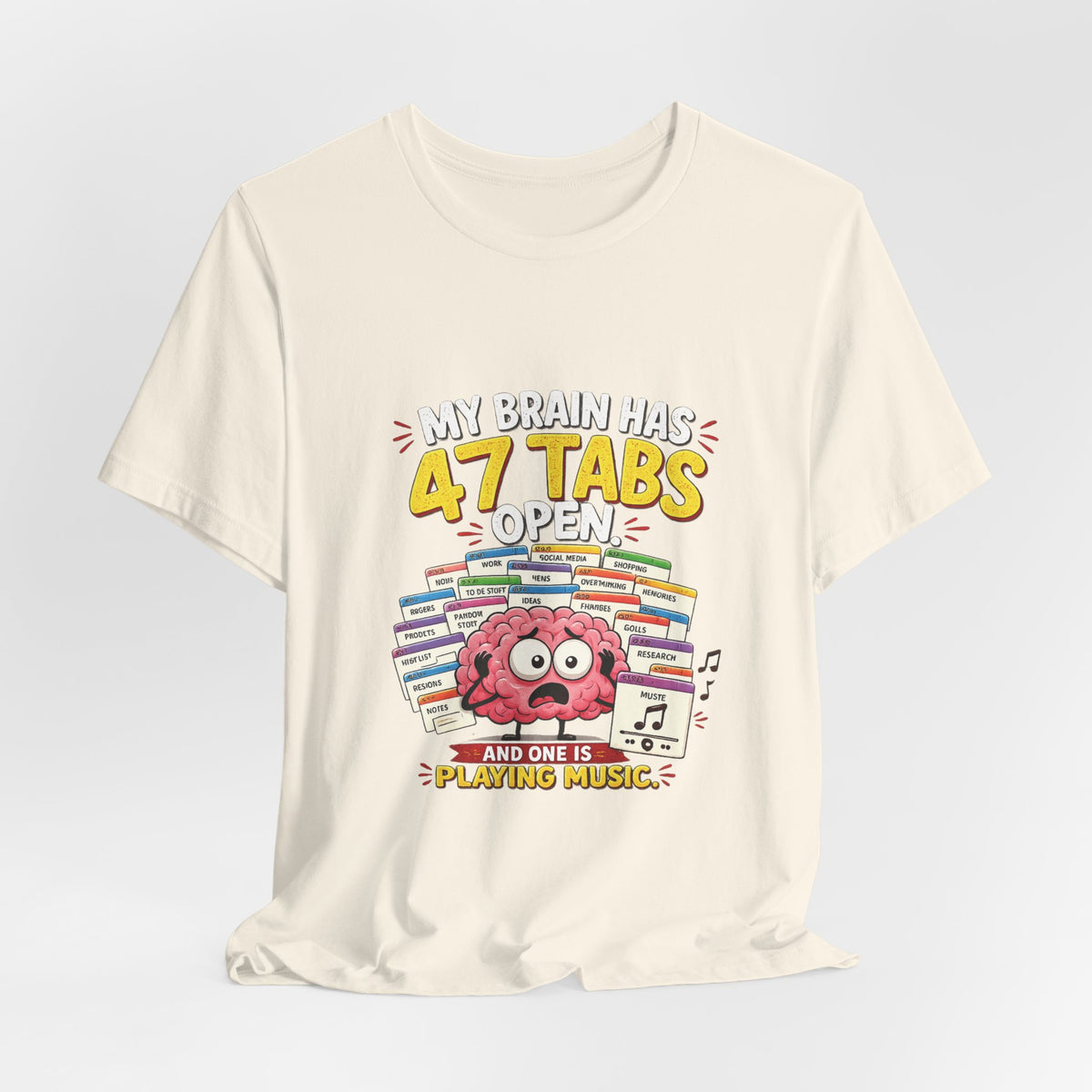 Funny "My Brain Has 47 Tabs Open" T-Shirt — Cute Brain Graphic Tee for Multitaskers