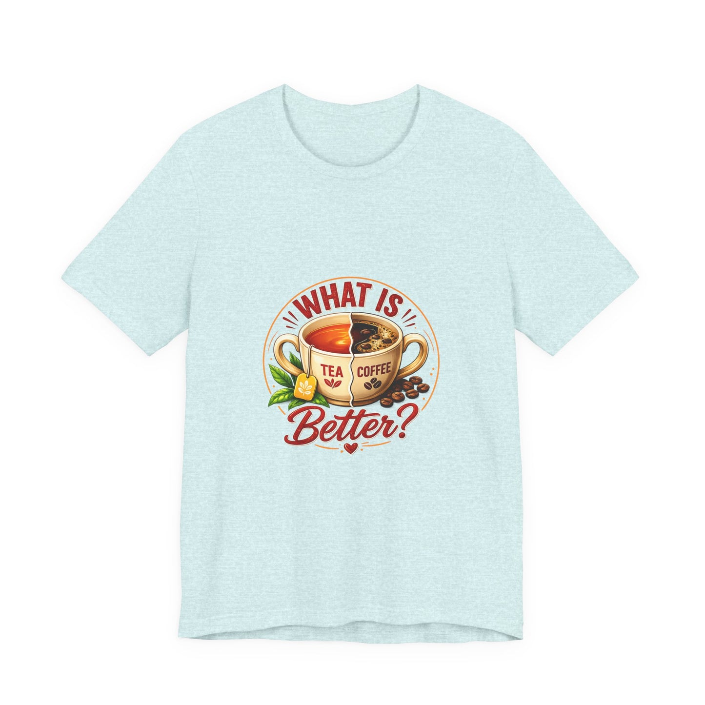 Graphic T-Shirt - What Is Better? Tea vs Coffee