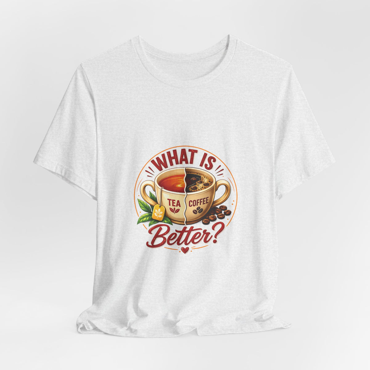 What Is Better? Tea vs Coffee Graphic T-Shirt