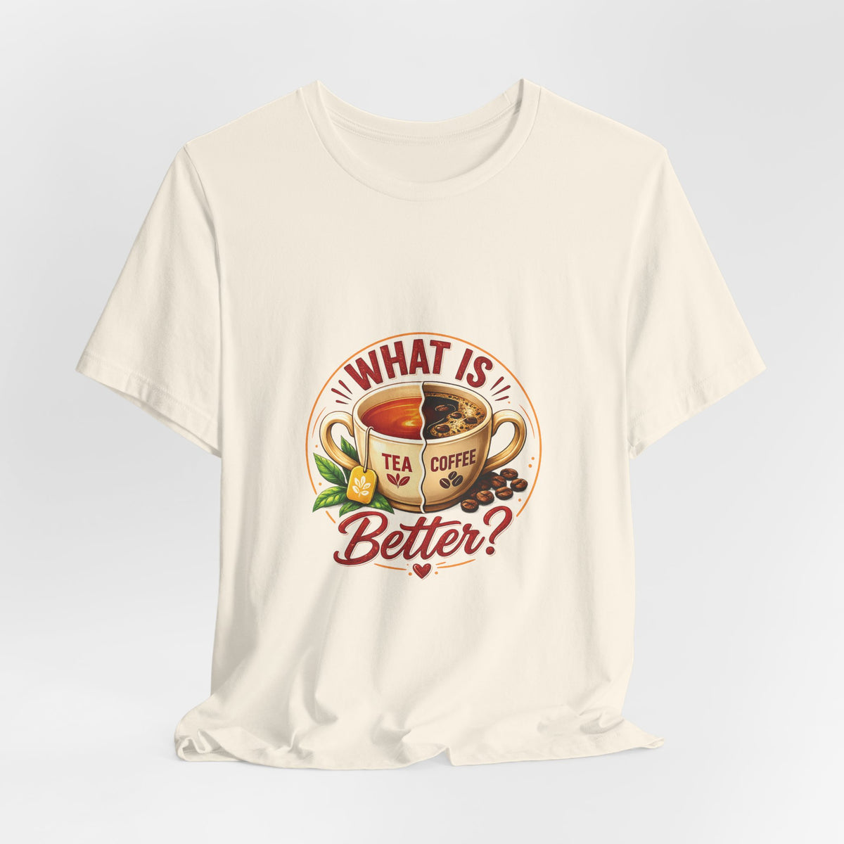 What Is Better? Tea vs Coffee Graphic T-Shirt
