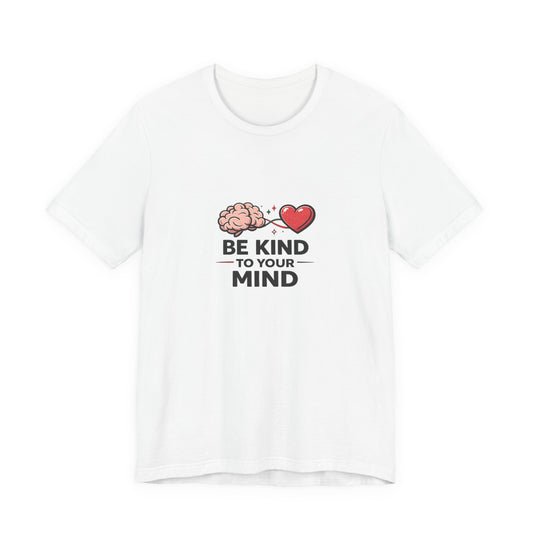 Graphic T-Shirt - Be Kind to Your Mind T-Shirt