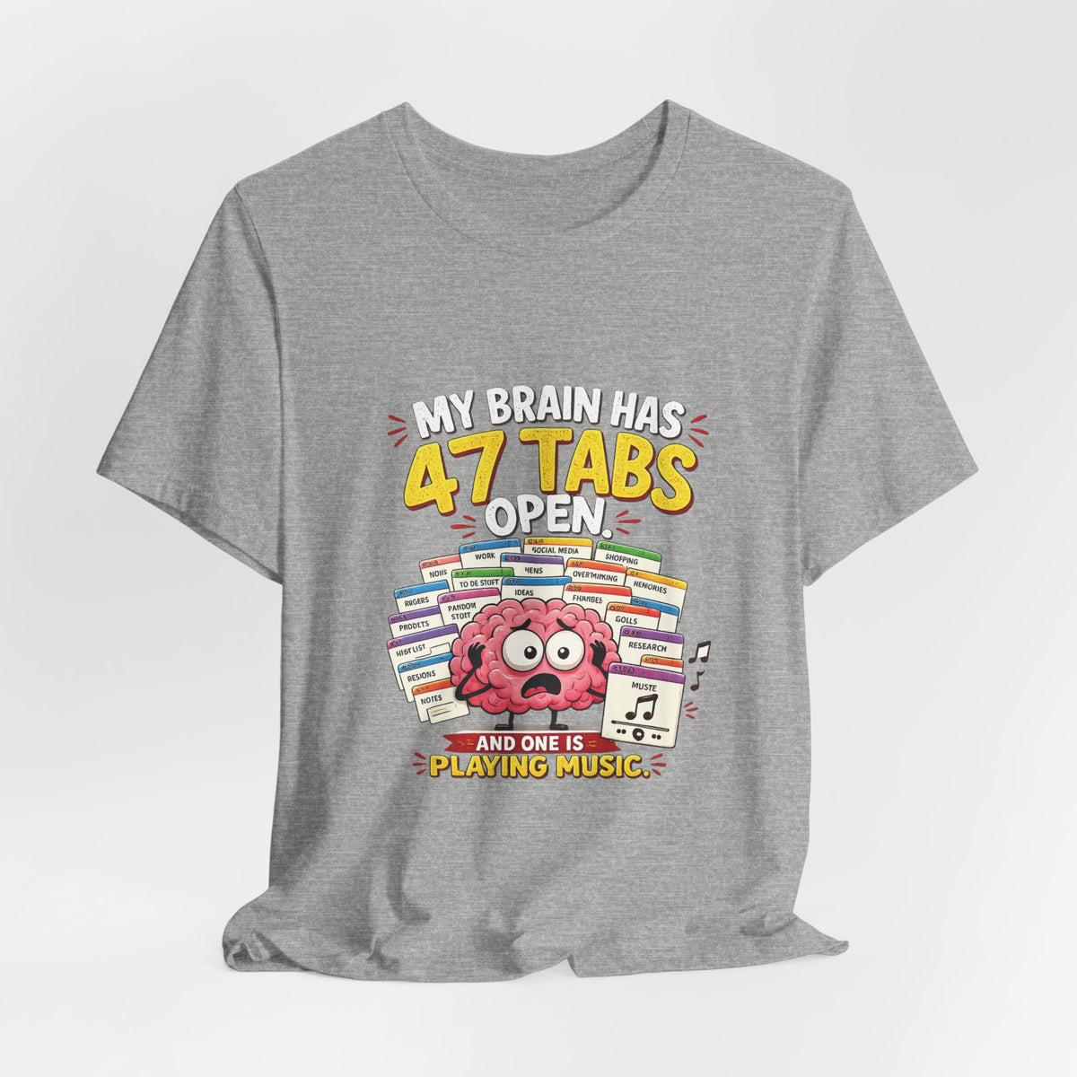 Funny "My Brain Has 47 Tabs Open" T-Shirt — Cute Brain Graphic Tee for Multitaskers