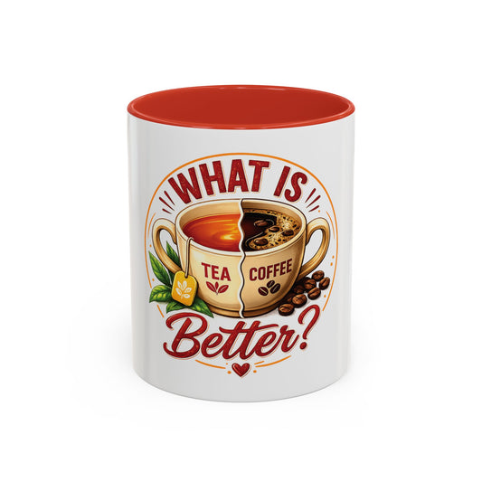 Accent Coffee Mug — "What Is Better?" Tea vs Coffee Split Design