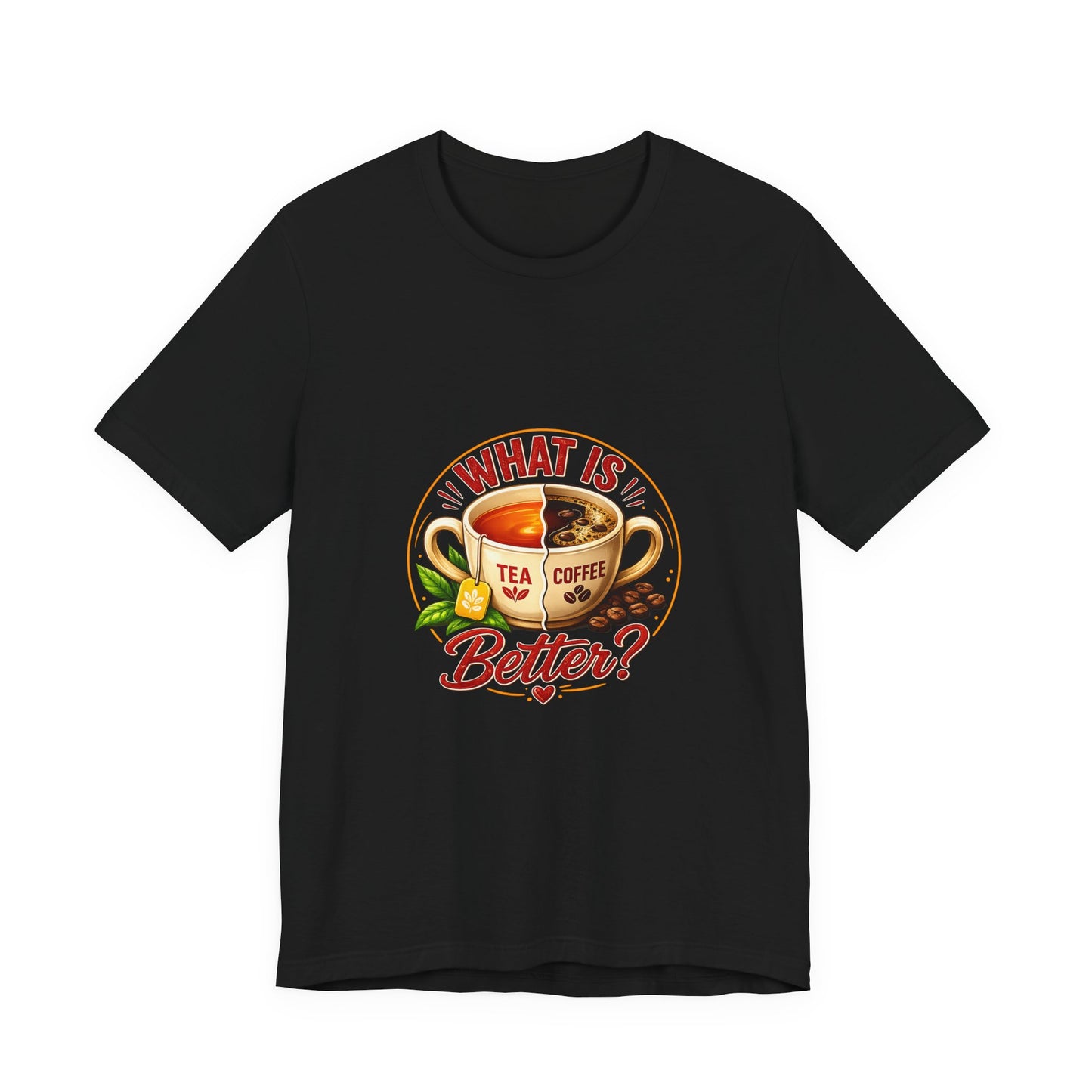 Graphic T-Shirt - What Is Better? Tea vs Coffee