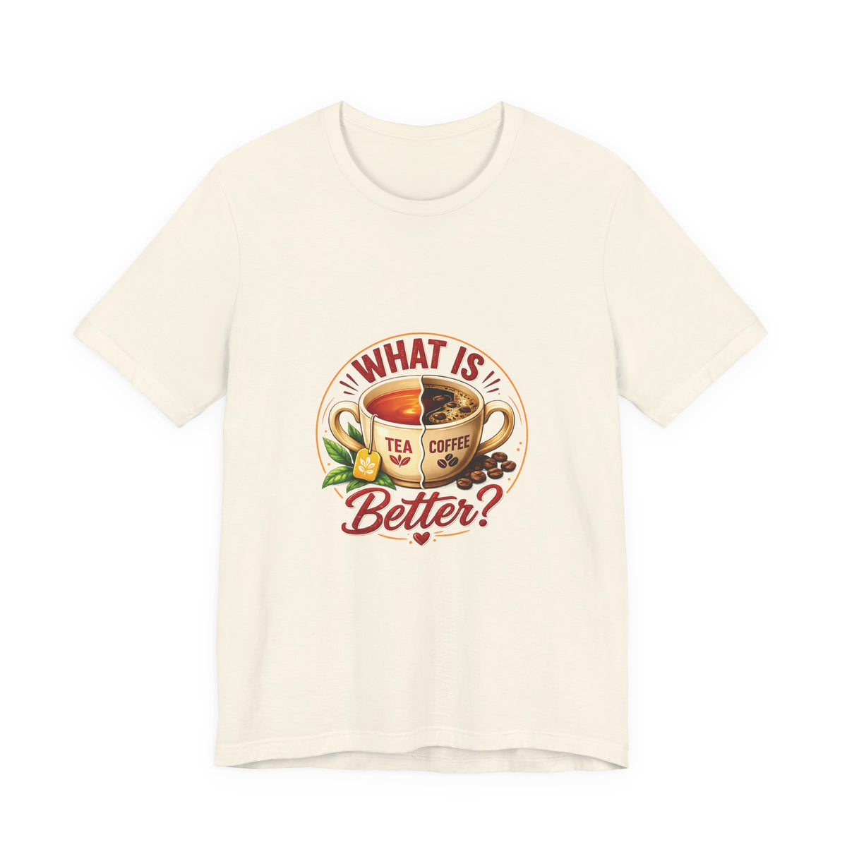 What Is Better? Tea vs Coffee Graphic T-Shirt
