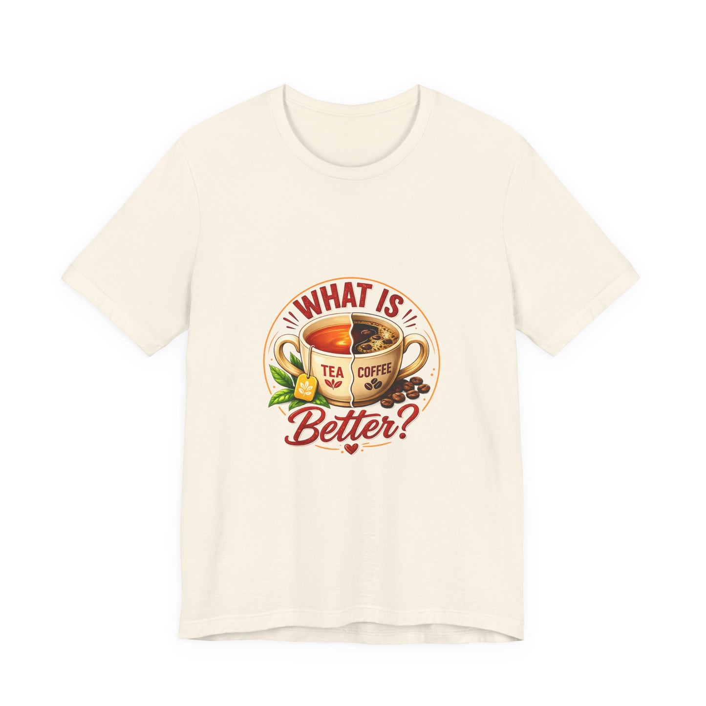 Graphic T-Shirt - What Is Better? Tea vs Coffee