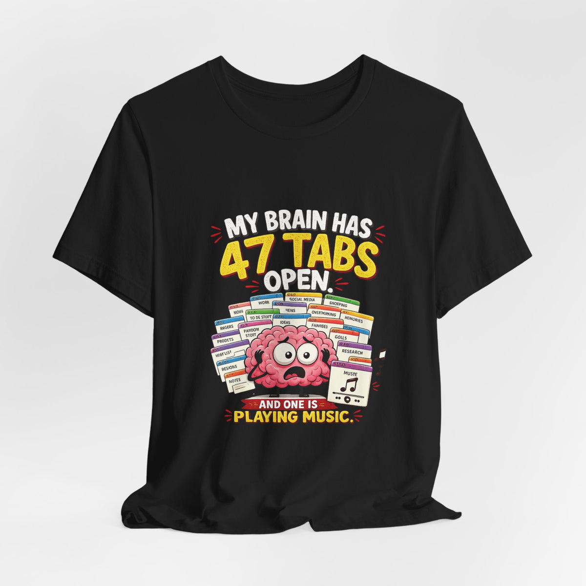 Funny "My Brain Has 47 Tabs Open" T-Shirt — Cute Brain Graphic Tee for Multitaskers