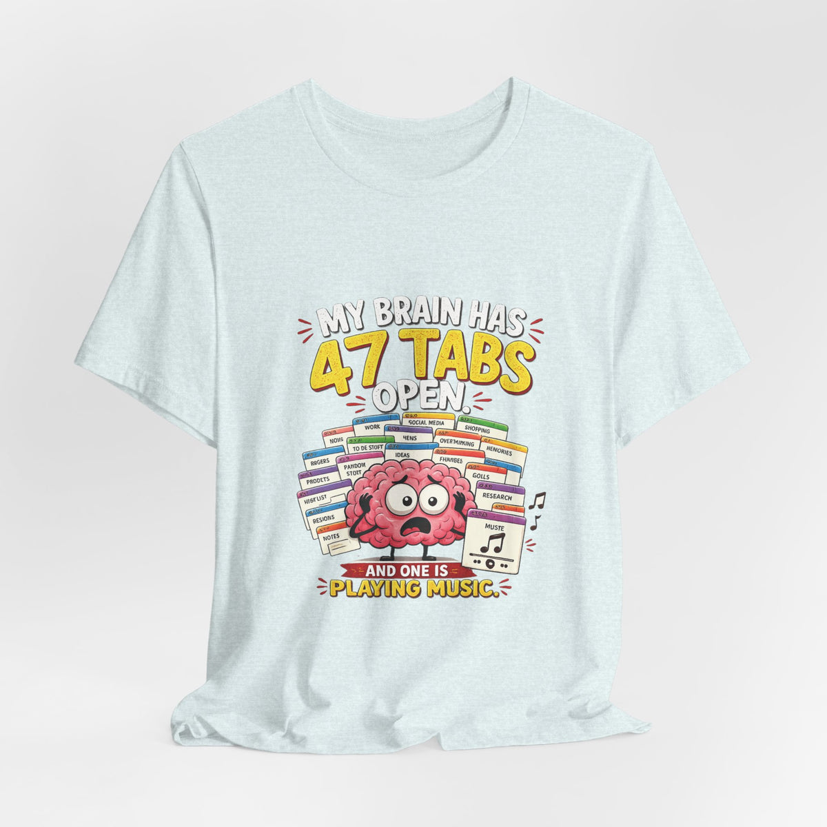 Funny "My Brain Has 47 Tabs Open" T-Shirt — Cute Brain Graphic Tee for Multitaskers