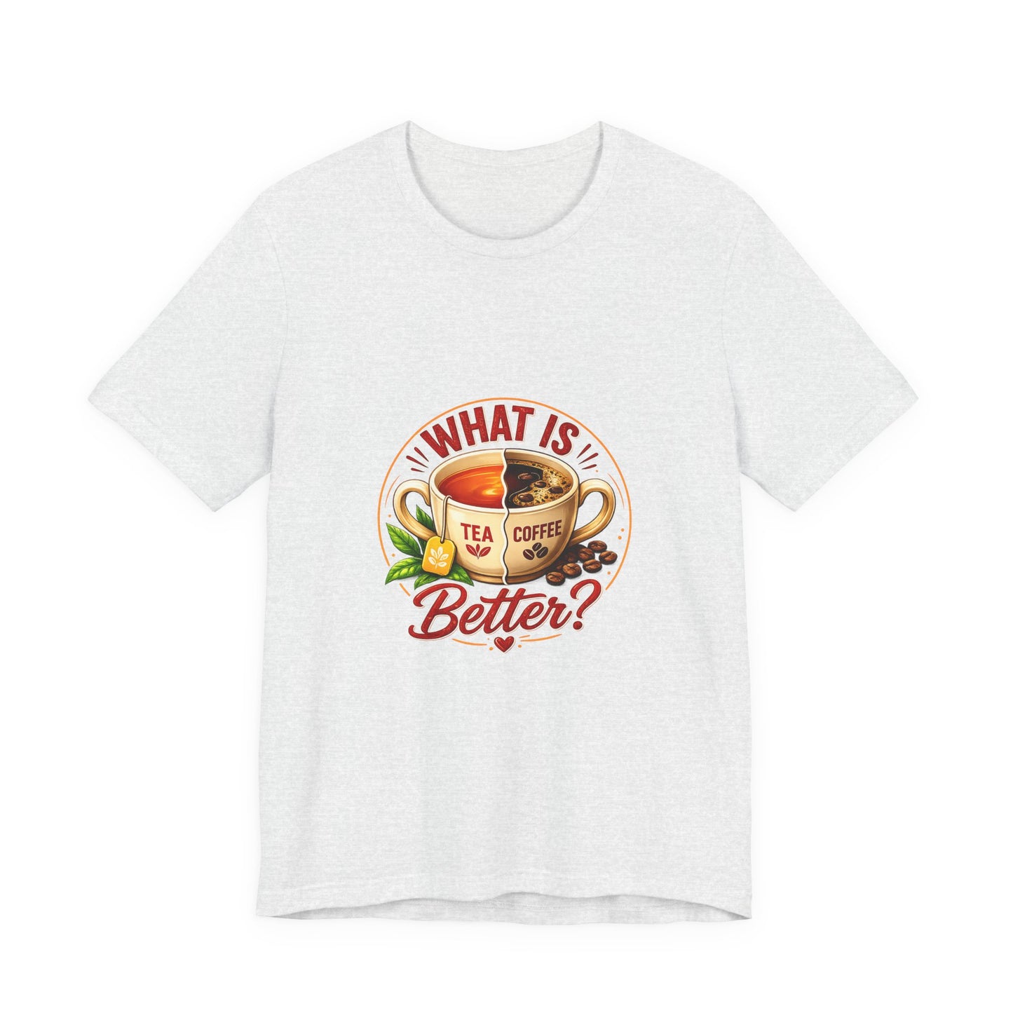 Graphic T-Shirt - What Is Better? Tea vs Coffee