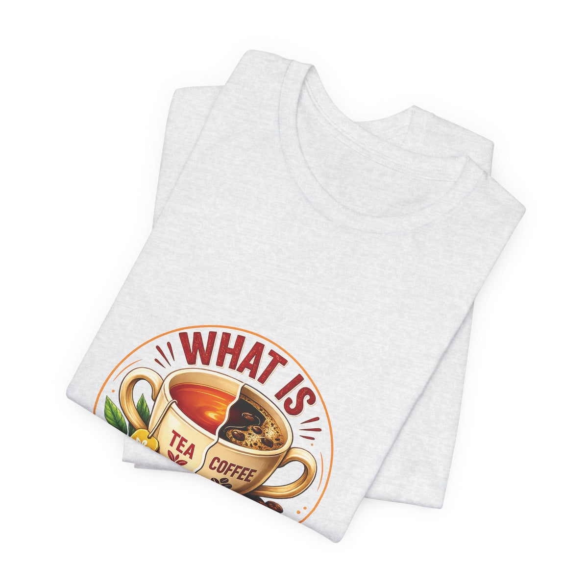 What Is Better? Tea vs Coffee Graphic T-Shirt