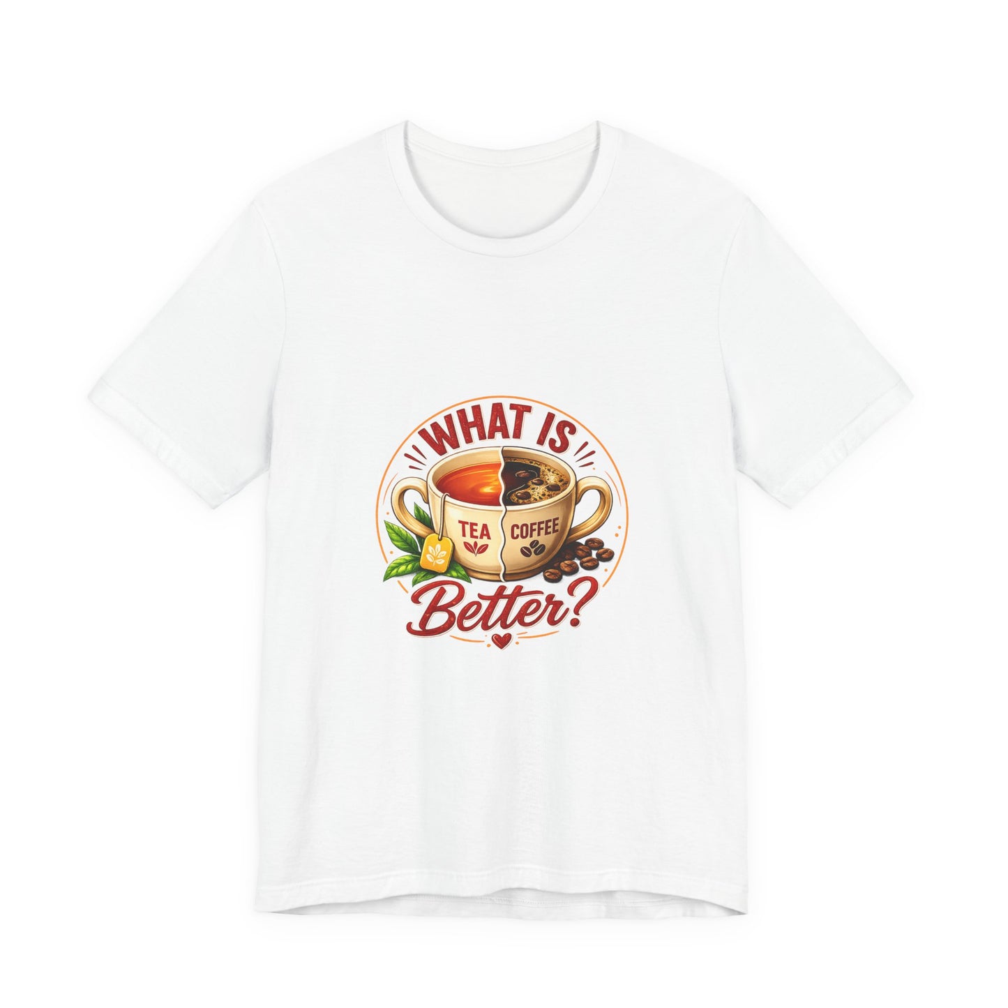 Graphic T-Shirt - What Is Better? Tea vs Coffee