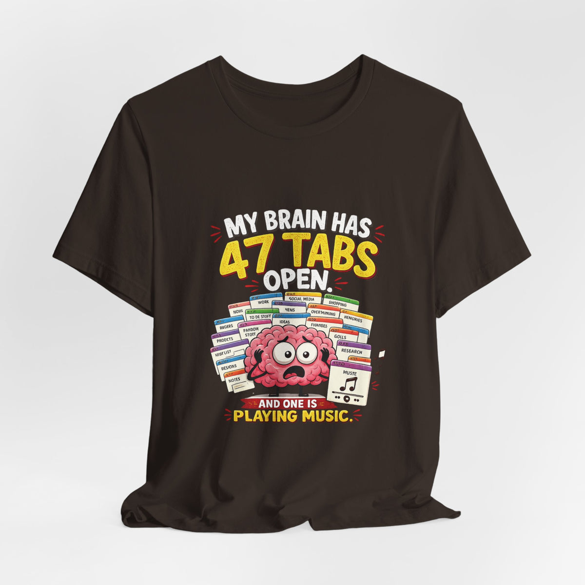 Funny "My Brain Has 47 Tabs Open" T-Shirt — Cute Brain Graphic Tee for Multitaskers